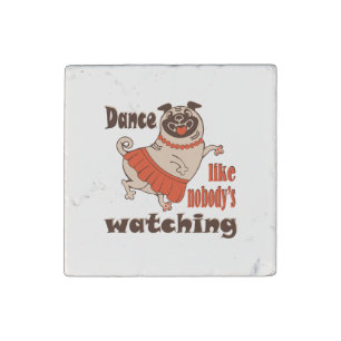 Dance like nobody is watching girly Pug Dog Stone Magnet