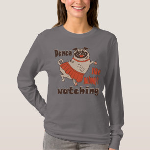 Dance like nobody is watching girly Pug Dog T-Shirt