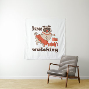 Dance like nobody is watching girly Pug Dog Tapestry