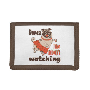 Dance like nobody is watching girly Pug Dog Tri-fold Wallet