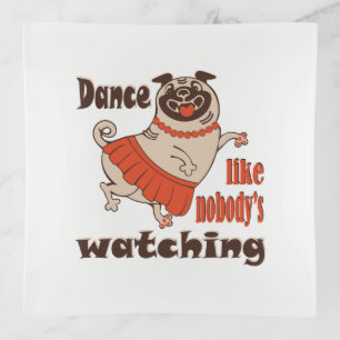 Dance like nobody is watching girly Pug Dog Trinket Tray