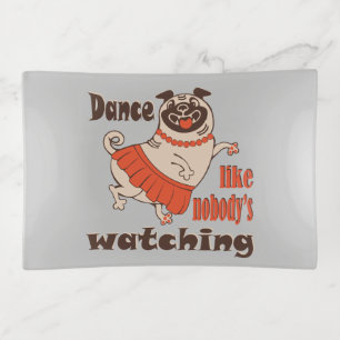 Dance like nobody is watching girly Pug Dog Trinket Tray
