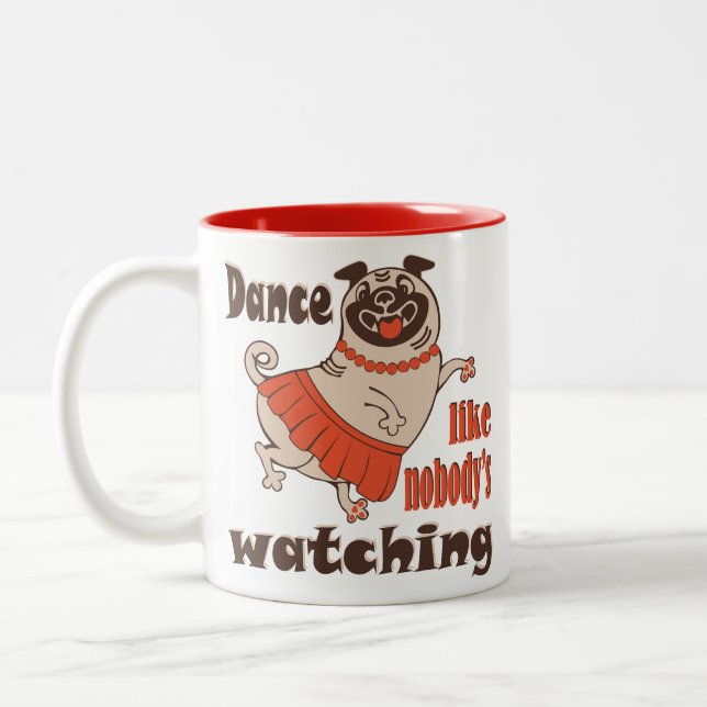 Dance like nobody is watching girly Pug Dog Two-Tone Coffee Mug (Left)