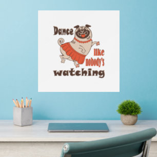 Dance like nobody is watching girly Pug Dog Wall Decal