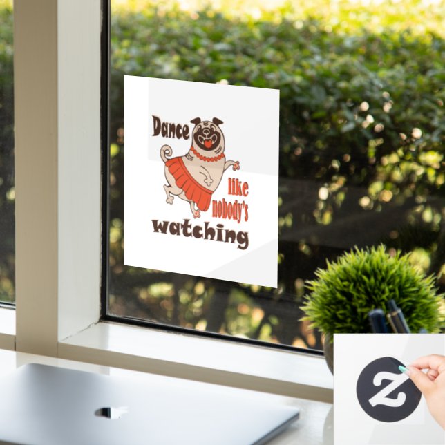 Dance like nobody is watching girly Pug Dog Window Cling (Office)