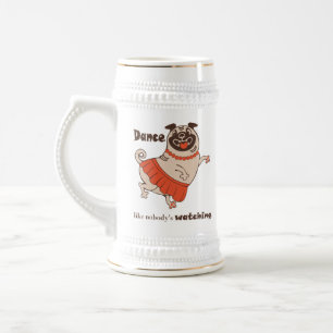 Dance like nobody is watching Pug Girl Beer Stein
