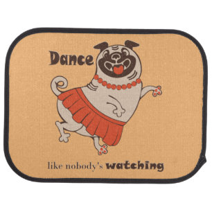 Dance like nobody is watching Pug Girl Car Floor Mat