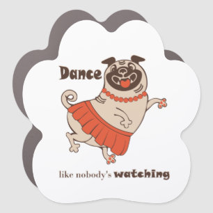 Dance like nobody is watching Pug Girl Car Magnet
