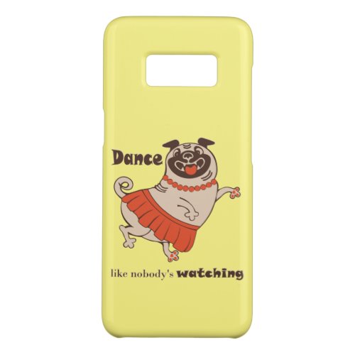 Dance like nobody is watching Pug Girl  Case_Mate Samsung Galaxy S8 Case