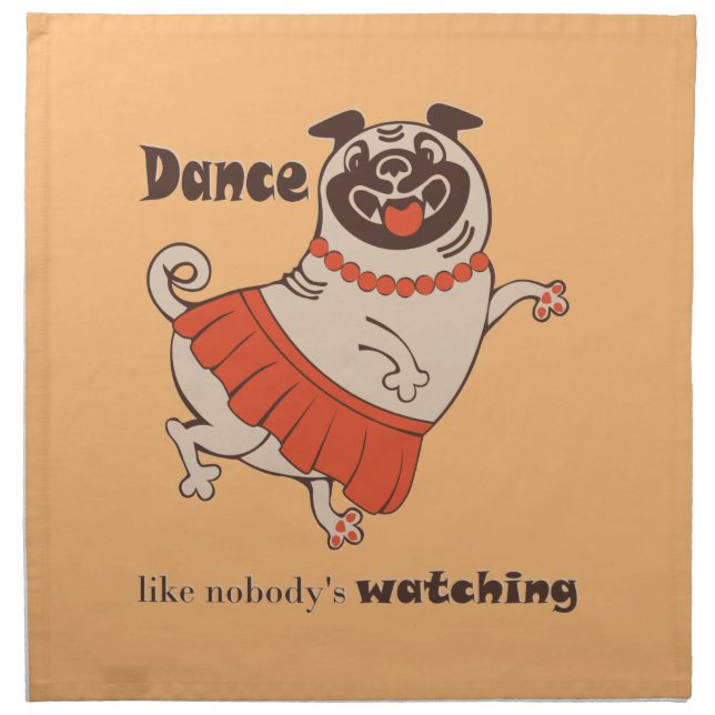 Dance like nobody is watching Pug Girl  Cloth Napkin (Front)