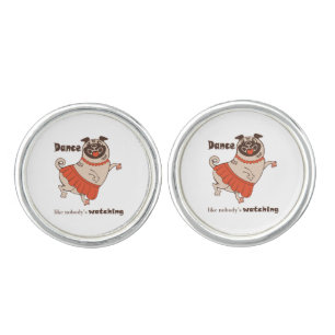 Dance like nobody is watching Pug Girl    Cufflinks