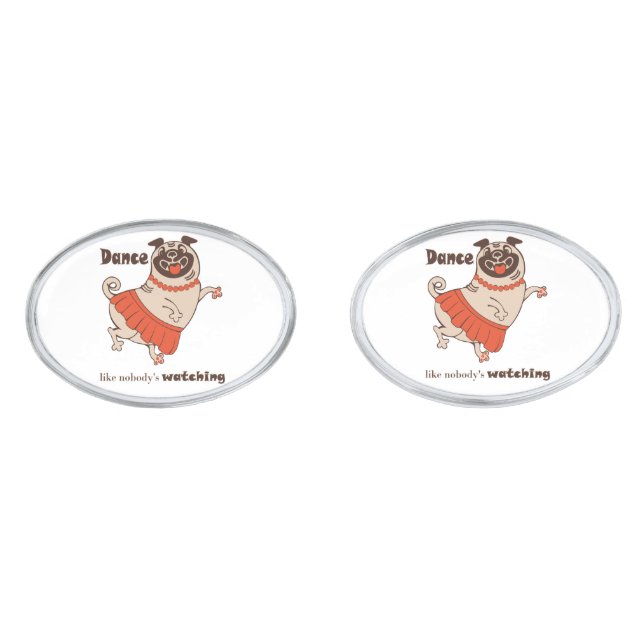 Dance like nobody is watching Pug Girl    Cufflinks (Front)
