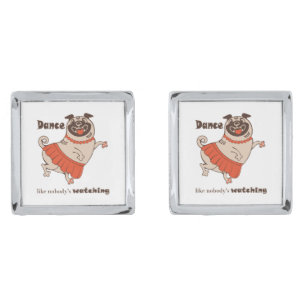 Dance like nobody is watching Pug Girl    Cufflinks