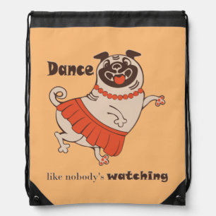 Dance like nobody is watching Pug Girl  Drawstring Bag