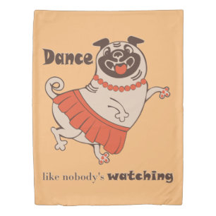 Dance like nobody is watching Pug Girl Duvet Cover