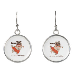 Dance like nobody is watching Pug Girl    Earrings