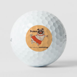 Dance like nobody is watching Pug Girl Golf Balls