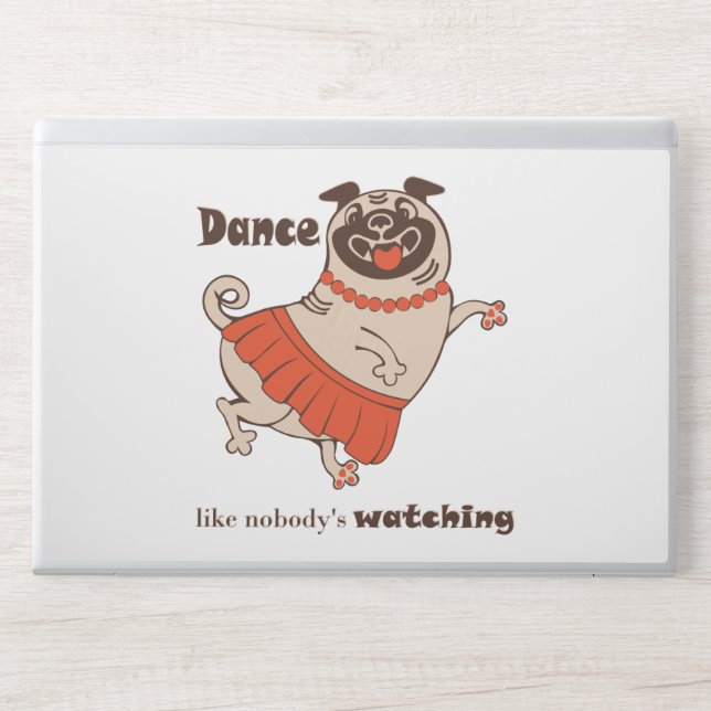 Dance like nobody is watching Pug Girl    HP Laptop Skin (Front)