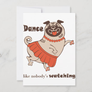Dance like nobody is watching Pug Girl Invitation