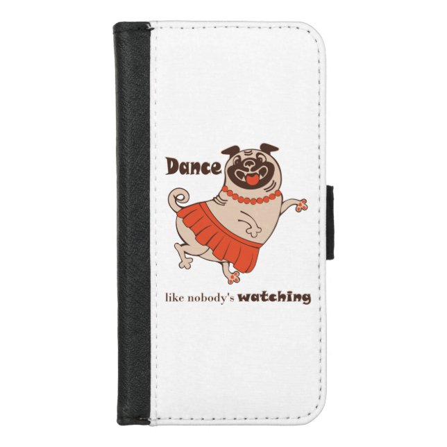 Dance like nobody is watching Pug Girl    iPhone Wallet Case (Front)