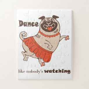 Dance like nobody is watching Pug Girl    Jigsaw Puzzle