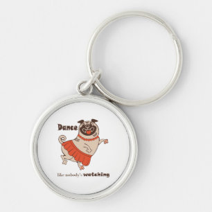 Dance like nobody is watching Pug Girl Keychain