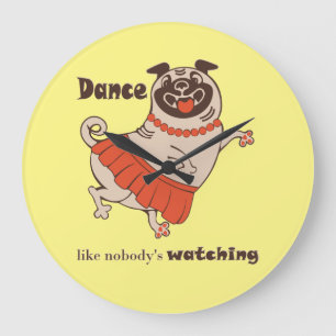 Dance like nobody is watching Pug Girl Large Clock