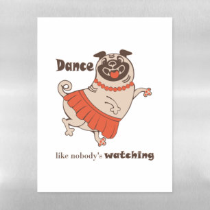 Dance like nobody is watching Pug Girl Magnetic Dry Erase Sheet