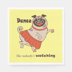 Dance like nobody is watching Pug Girl Napkins