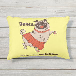 Dance like nobody is watching Pug Girl Outdoor Pillow