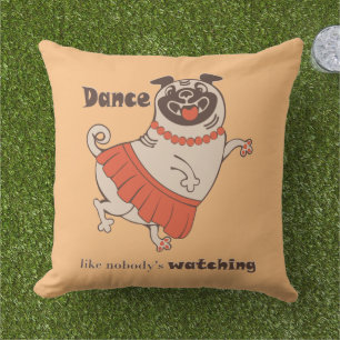 Dance like nobody is watching Pug Girl Outdoor Pillow