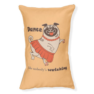 Dance like nobody is watching Pug Girl Pet Bed