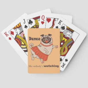 Dance like nobody is watching Pug Girl Poker Cards