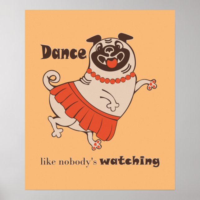Dance like nobody is watching Pug Girl   Poster (Front)