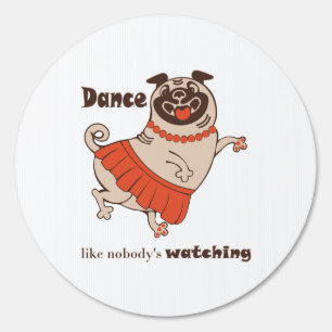 Dance like nobody is watching Pug Girl    Sign