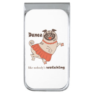 Dance like nobody is watching Pug Girl Silver Finish Money Clip