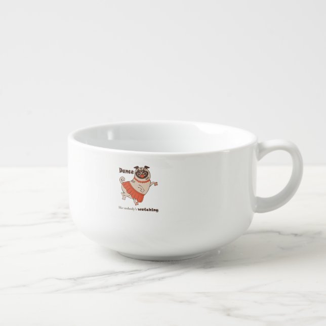 Dance like nobody is watching Pug Girl    Soup Mug (Left)