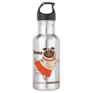 Dance like nobody is watching Pug Girl Stainless Steel Water Bottle
