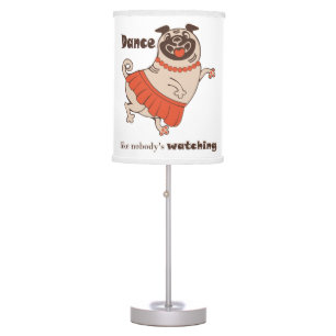 Dance like nobody is watching Pug Girl Table Lamp