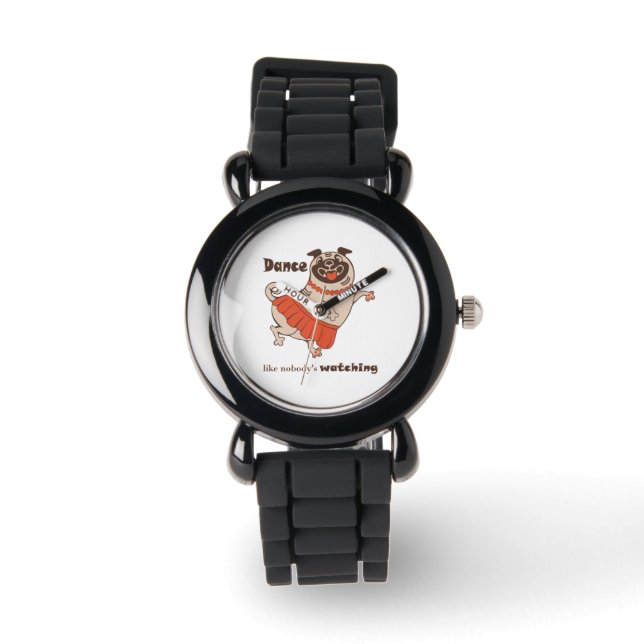 Dance like nobody is watching Pug Girl    Watch (Front)