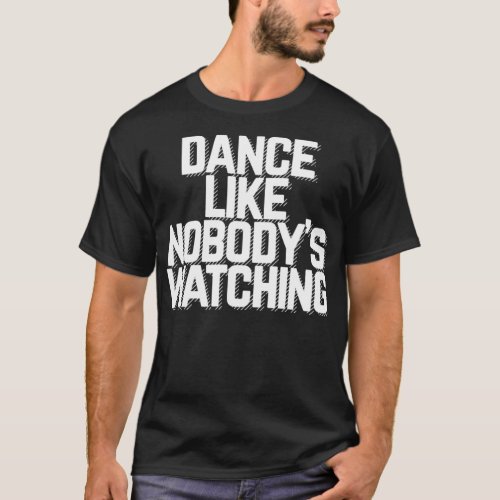 Dance like Nobodys Watching Fitted Scoop T_Shirt