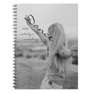 Dance like nobody's watching notebook