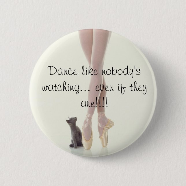 Dance Like Nobody's Watching Pinback Button (Front)