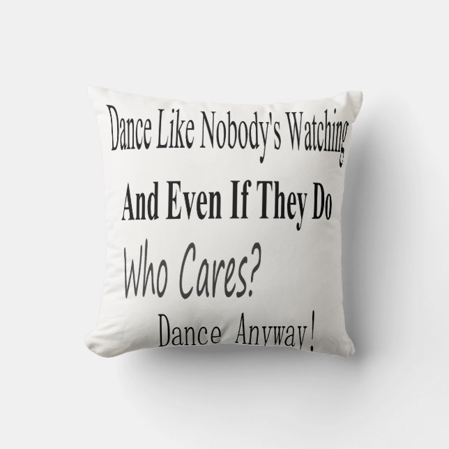 Dance Like Nobody's Watching Throw Pillow (Front)