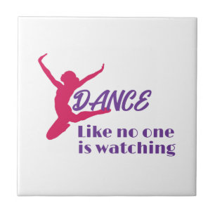 Dance Like Noone Is Watching Ceramic Tile