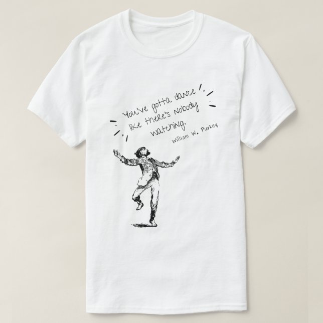 "Dance Like There's Nobody Watching" Funny T-Shirt (Design Front)