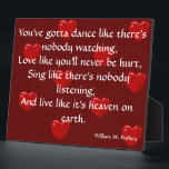 Dance Like There's Nobody Watching Plaque<br><div class="desc">You've gotta dance like there's nobody watching,  Love like you'll never be hurt,  Sing like there's nobody listening,  And live like it's heaven on earth.”  ― William W. Purkey</div>