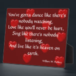 Dance Like There's Nobody Watching Plaque<br><div class="desc">You've gotta dance like there's nobody watching,  Love like you'll never be hurt,  Sing like there's nobody listening,  And live like it's heaven on earth.”  ― William W. Purkey</div>
