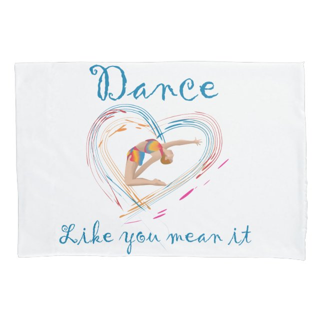Dance Like you Mean it Pillow Case (Front)