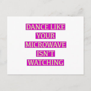 Dance Like Your Microwave Isn't Watching Postcard